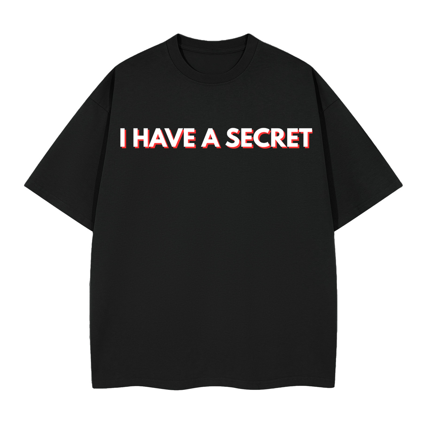 I have a Secret Boxy T-shirt