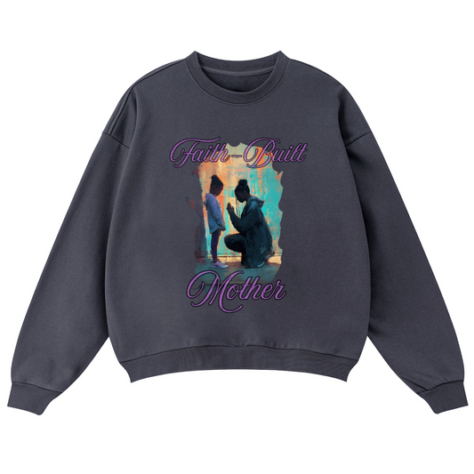 Faith Built Mother/ Oversized sweatshirt
