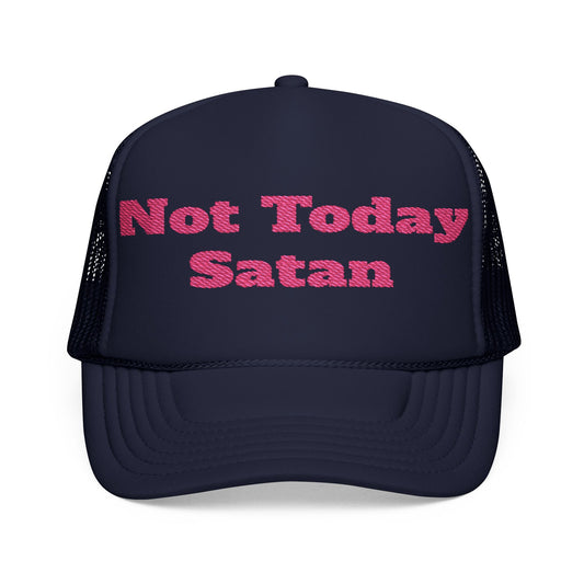 Not Today Satan Foam Trucker Hat