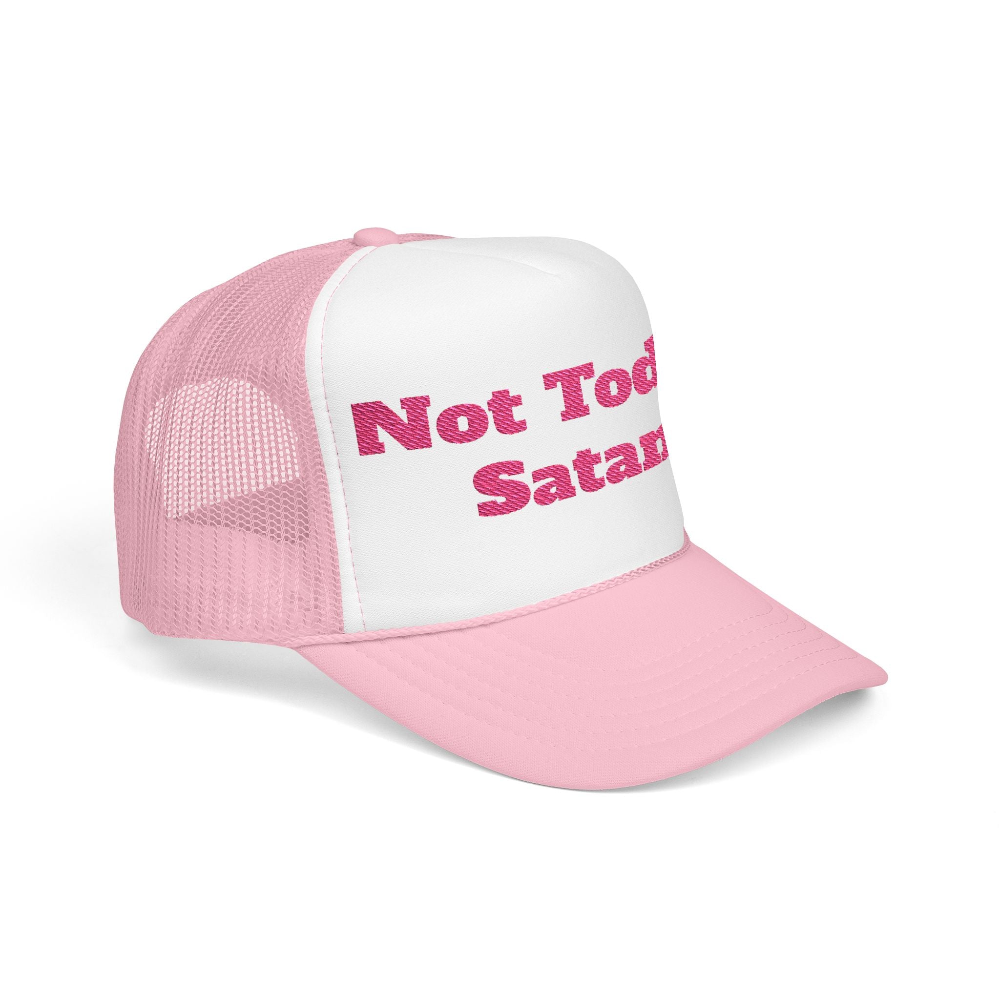 Not Today Satan Foam Trucker Hat