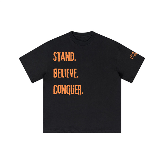 Stand. Believe. Conquer/ Loose T-shirt