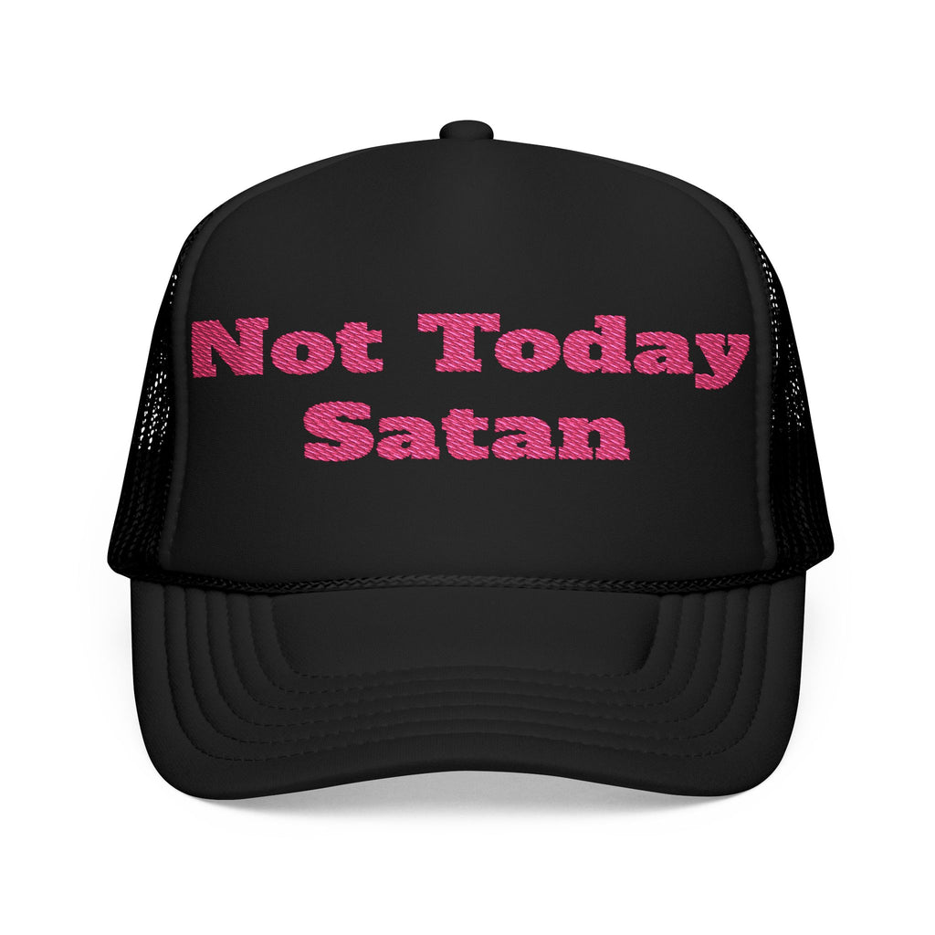 Not Today Satan Foam Trucker Hat