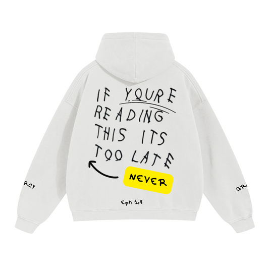 EPH 1:7 Never too late hoodie