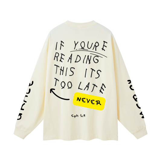 EPH 1:7 Never too late l/s