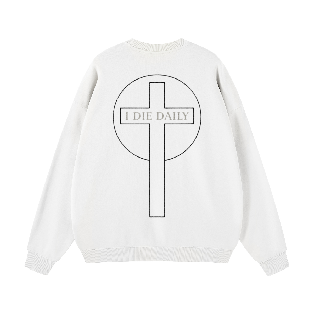 I Die Daily sweatshirt