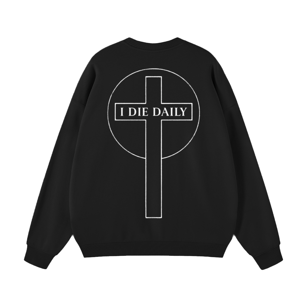 I Die Daily sweatshirt