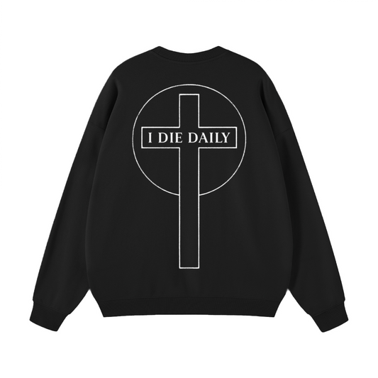 I Die Daily sweatshirt