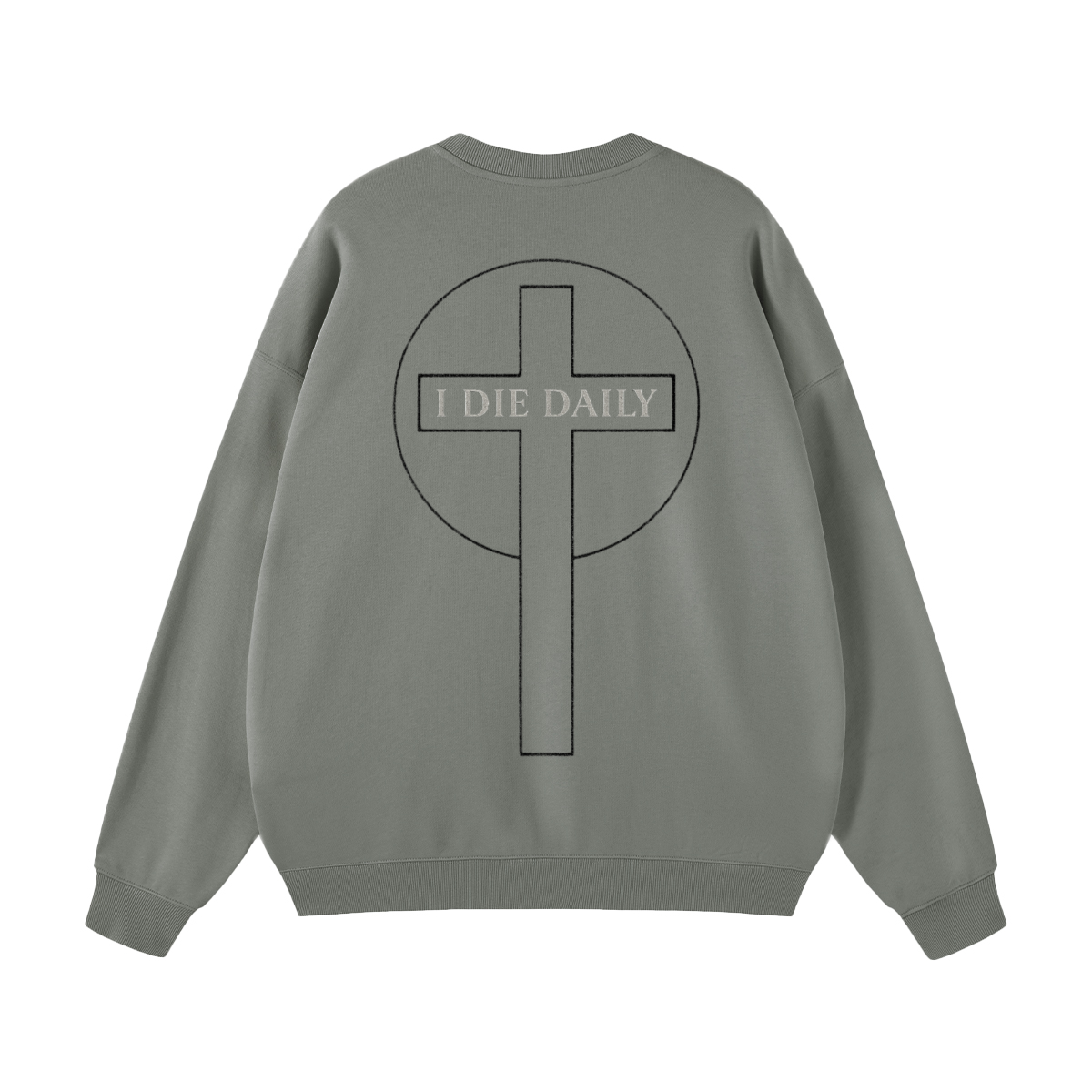 I Die Daily sweatshirt