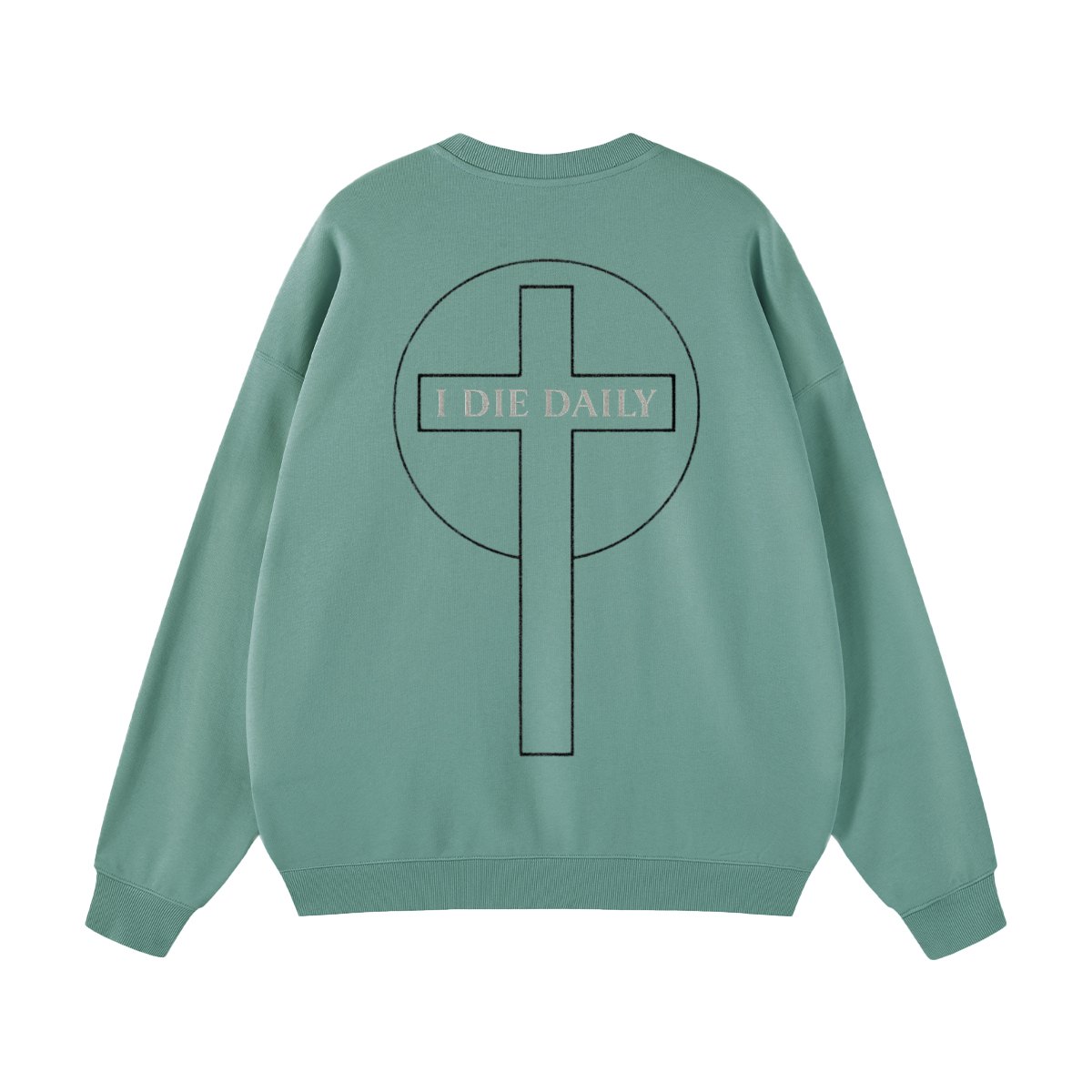 I Die Daily sweatshirt