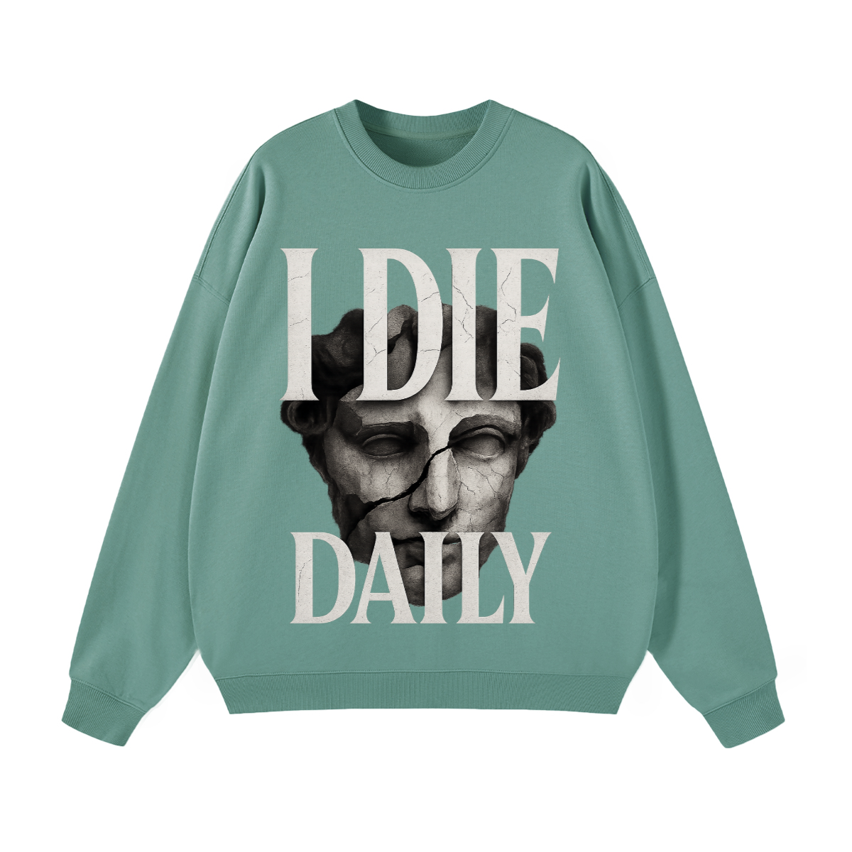 I Die Daily sweatshirt