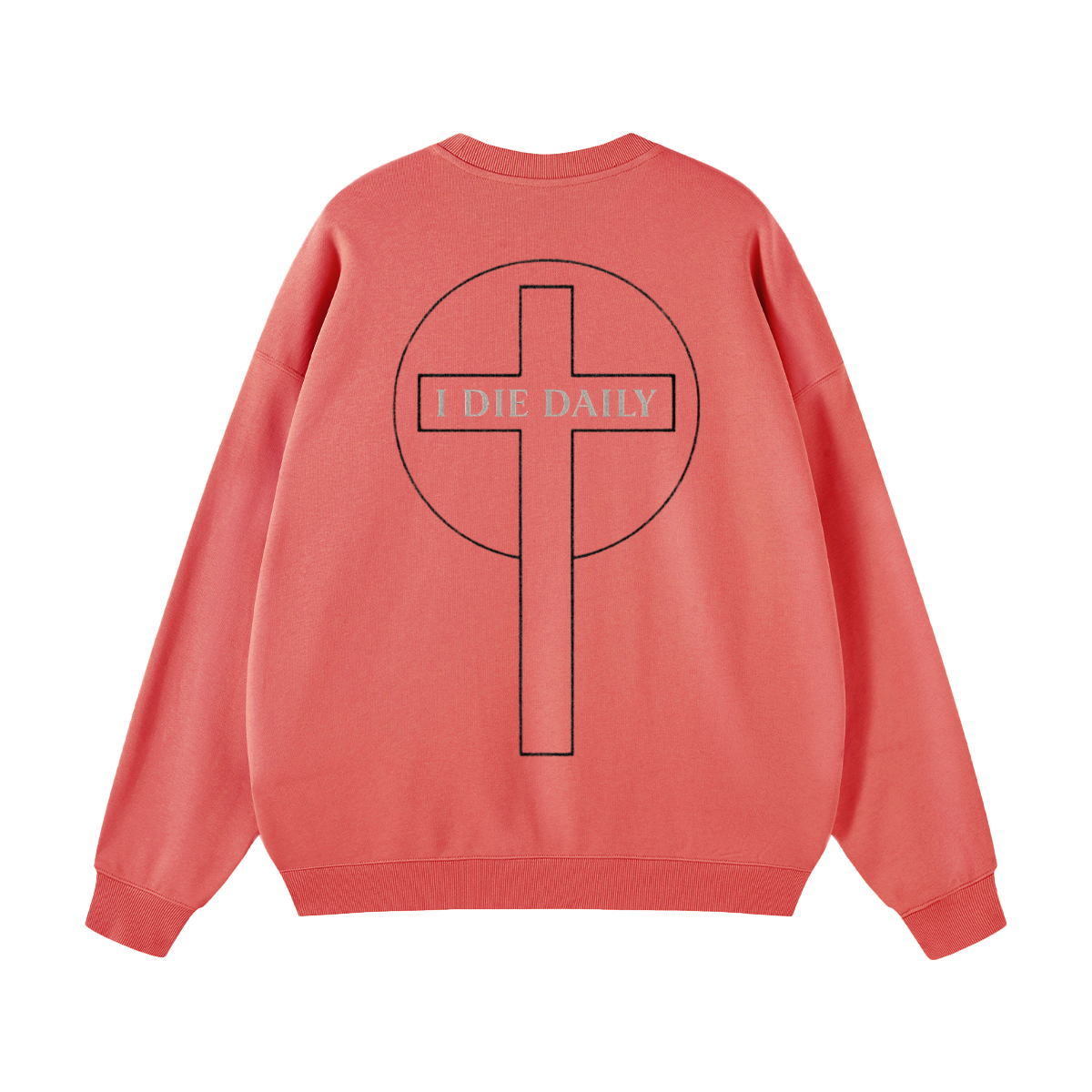 I Die Daily sweatshirt