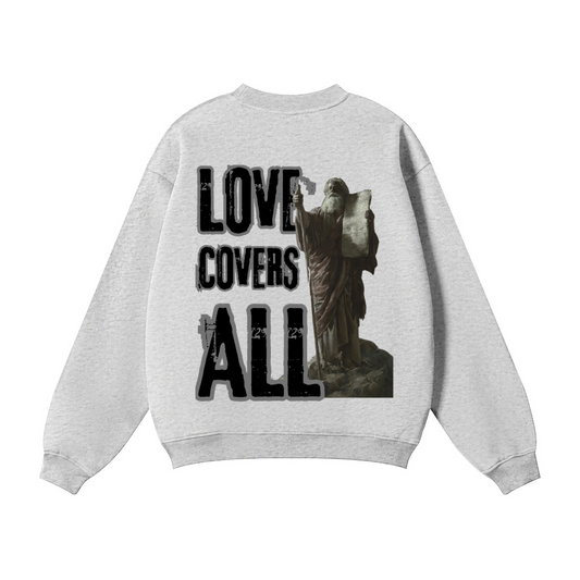 Love Covers it All/ Crewneck Sweatshirt