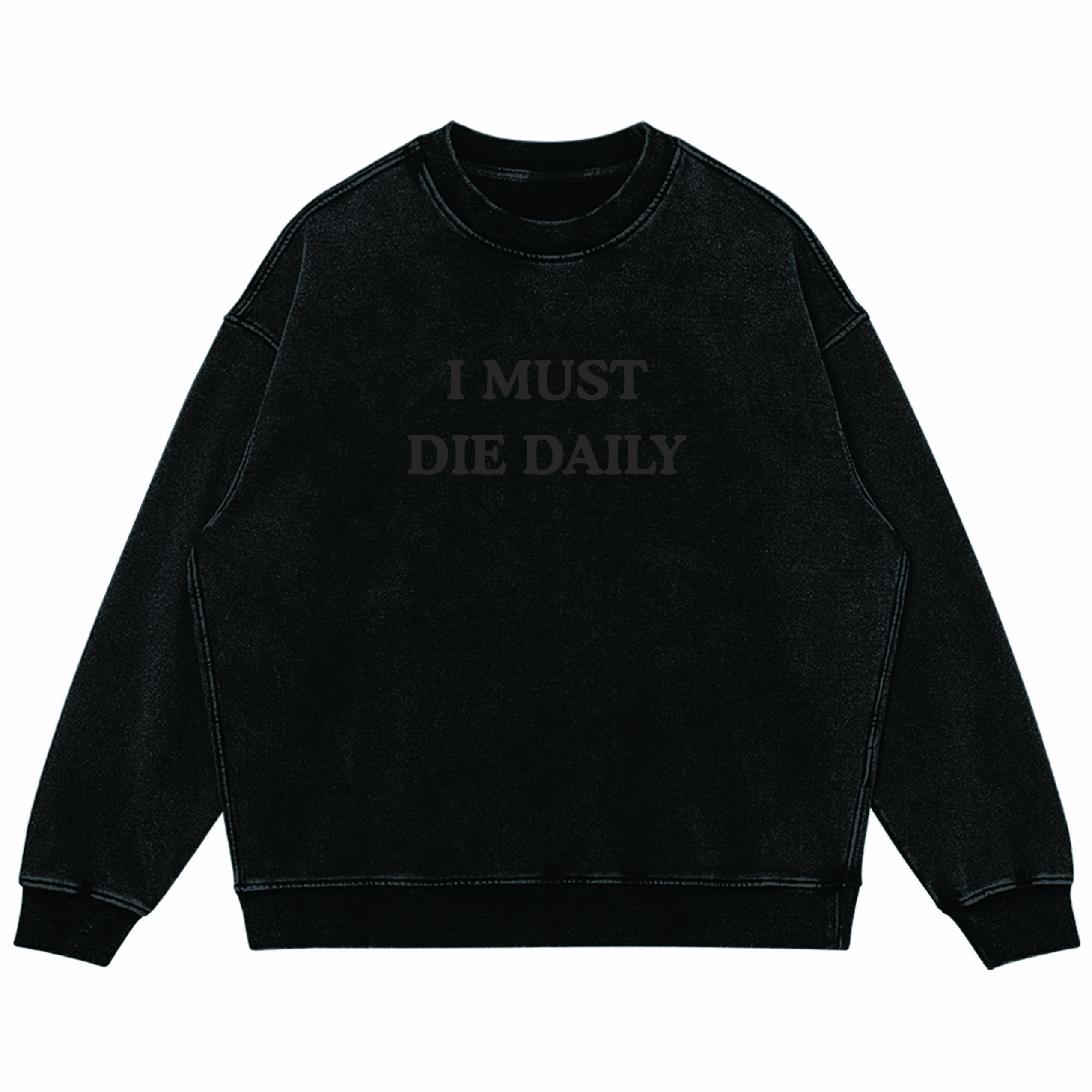 I Must Die Daily/ Oversized Faded Sweatshirt