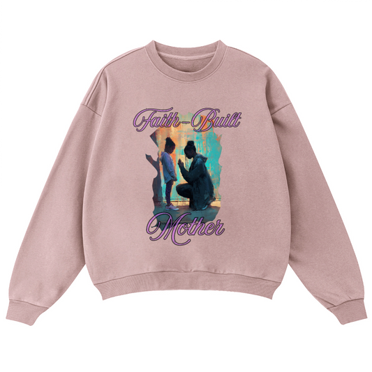 Faith Built Mother/ Oversized sweatshirt