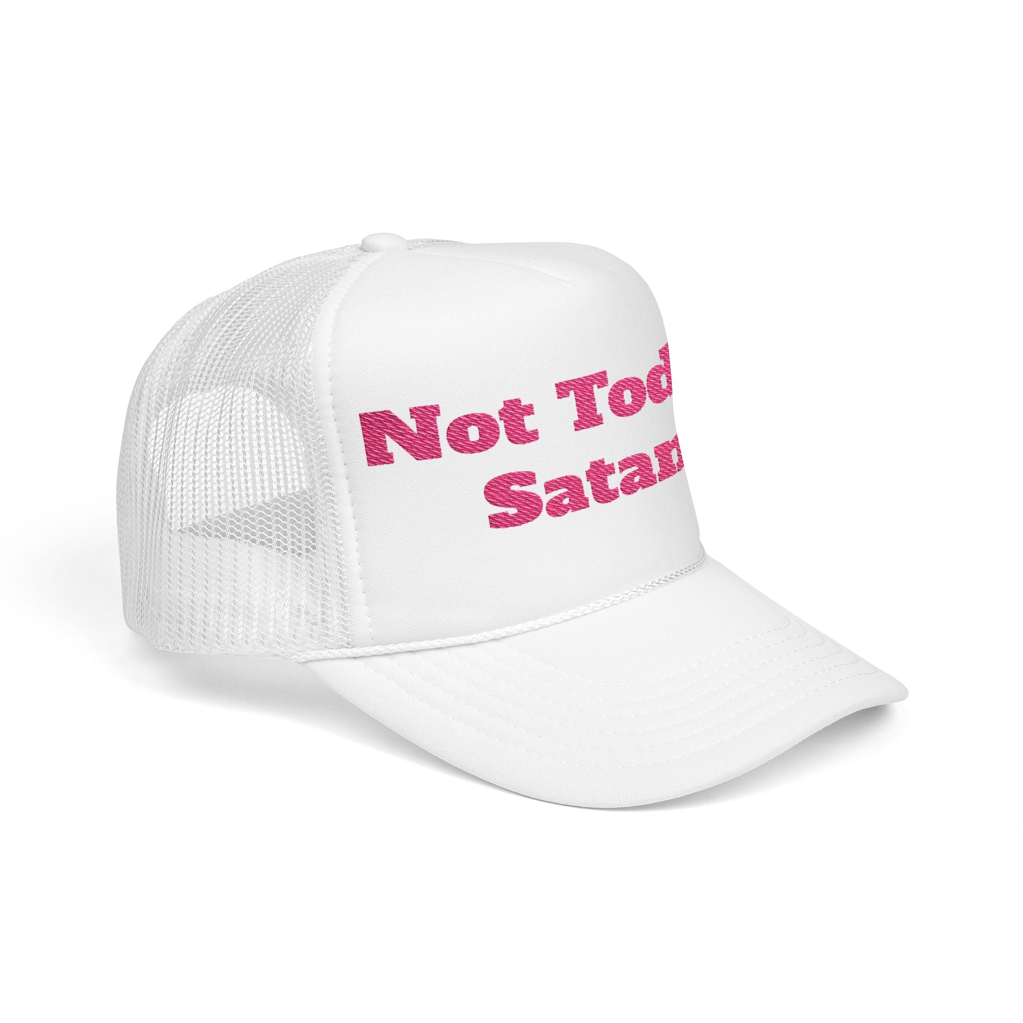 Not Today Satan Foam Trucker Hat