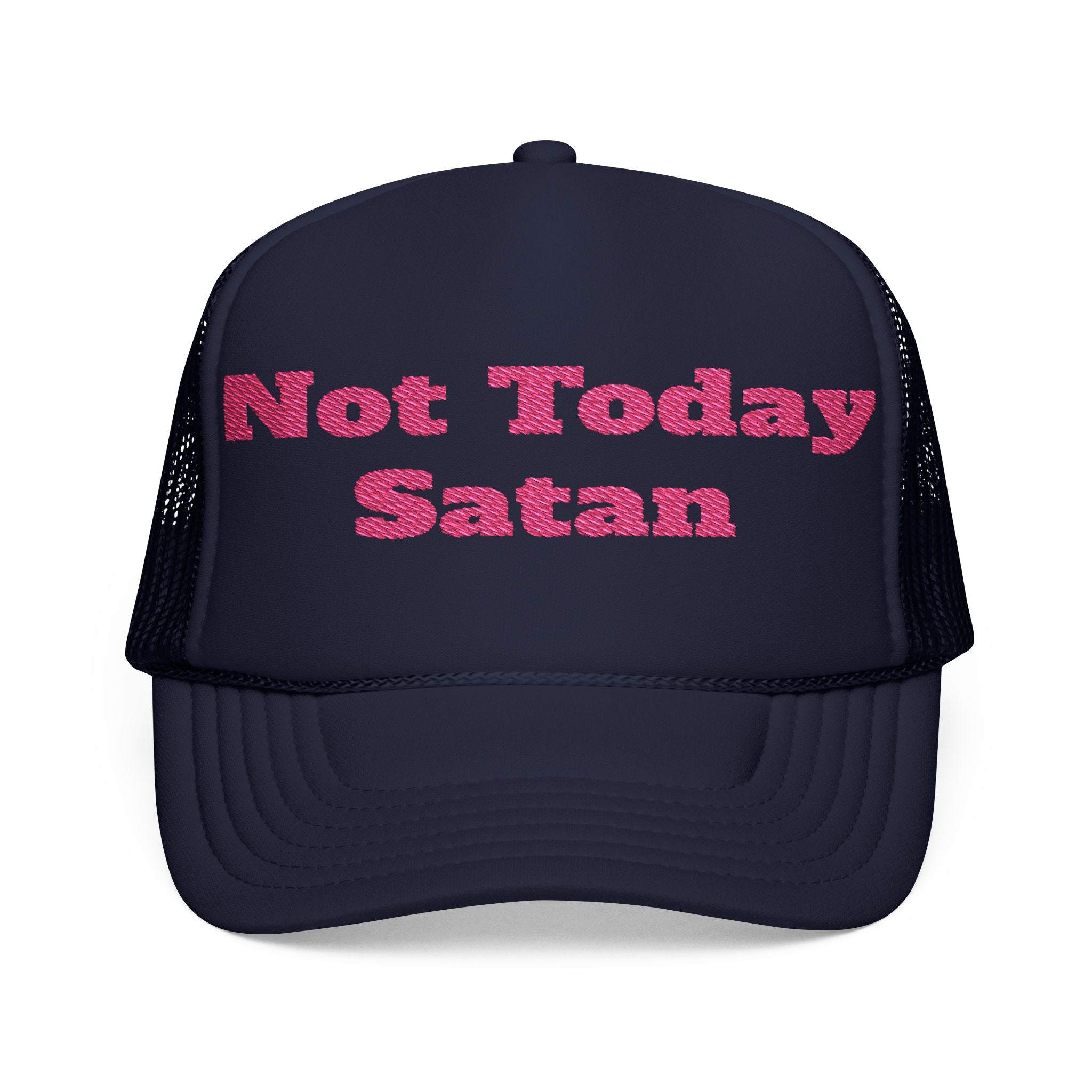 Not Today Satan Foam Trucker Hat
