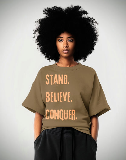 Stand. Believe. Conquer/ Loose T-shirt